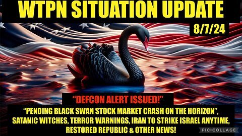 WTPN Situation Update - 8.7.2024 - Iran-Israel War, Terrorism, Black Swan, VT-Intel