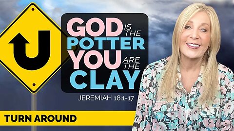 God is the POTTER and we are the CLAY.Jeremiah 18:1-17