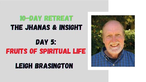 ☸ Leigh Brasington I Fruits of Spiritual Life I 10 day meditation retreat I Day 5 ☸