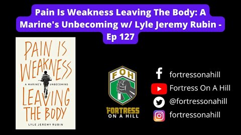 Pain Is Weakness Leaving The Body w/ Lyle Jeremy Rubin - Ep 127