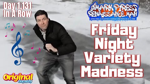 Break Away From The Negative World! It's Friday Night Variety Madness!