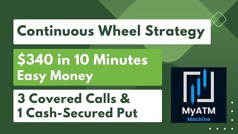 Make $300+ with 10 Minutes of Effort | Continuous Wheel Strategy | Covered Calls, Cash Secured Puts