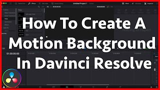 How To Create A Motion Background In DaVinci Resolve