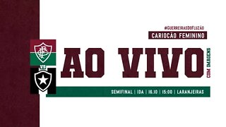 AO VIVO COM IMAGENS - FLUMINENSE X BOTAFOGO | SEMIFINAL CARIOCÃO FEMININO I JOGO DE IDA