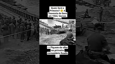 Quem Será o Primeiro? 😊 A Travessia do Sena em 1944, Vernon, França #war #guerra #ww2