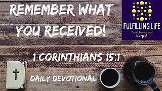 Preach The Gospel! - 1 Corinthians 15:1 - Fulfilling Life Daily Devotional