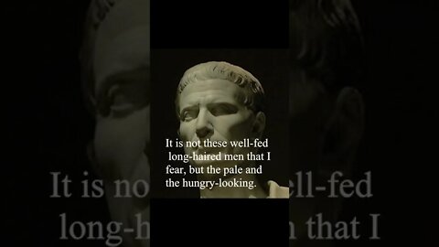 Julius Caesar Quote - It is not these well-fed long-haired men I fear...