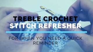 Treble Crochet Super Fast Stitch Refresher Tutorial