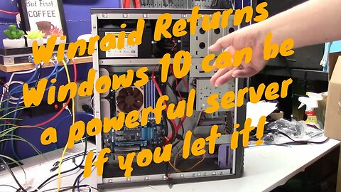 Winraid Returns: Windows 10 Can Be A Powerful Server...IF You Let It!