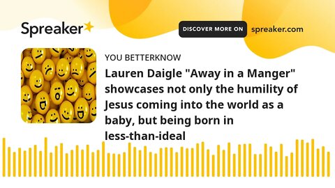 Lauren Daigle "Away in a Manger" showcases not only the humility of Jesus coming into the world as a