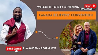 Canada Believers Convention - Day 4 Evening