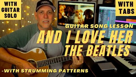 Beatles And I Love Her Song Lesson with Strumming Patterns & Guitar Solo