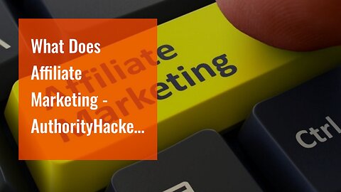 What Does Affiliate Marketing - AuthorityHacker Mean?