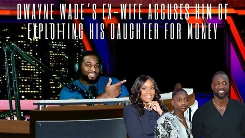 🔴 Dwayne Wade’s ex-wife ACCUSES him of EXPLOITING his Daughter for MONEY | Marcus Speaks Live