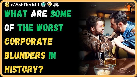 What are some of the worst corporate blunders or PR disasters in history? (r/AskReddit)