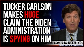 Tucker Carlson Accuses Biden Administration Of SPYING On Him, This Level Of Meddling Is INSANE