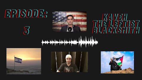 Episode 3: Kaveh the Leftist Blacksmith on Israel/Palestine and Woke Politics