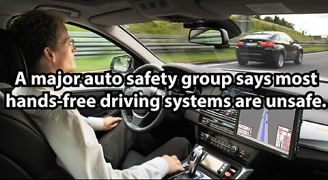 A major auto safety group says most hands-free driving systems are unsafe.
