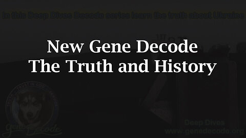 New Gene Decode - The Truth And History - 8/9/24..