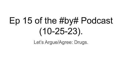 Ep 15 of the #by# Podcast (10-25-23).