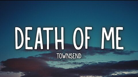 townsend - death of me (Lyrics)