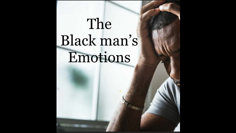 The Black Man's Emotions