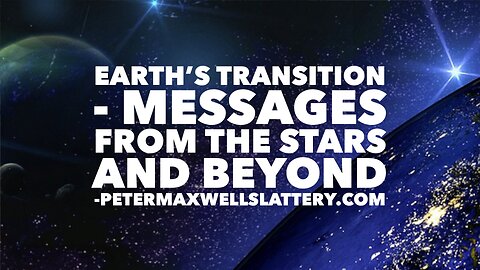 Earth's Transition - Messages from the Stars and Beyond