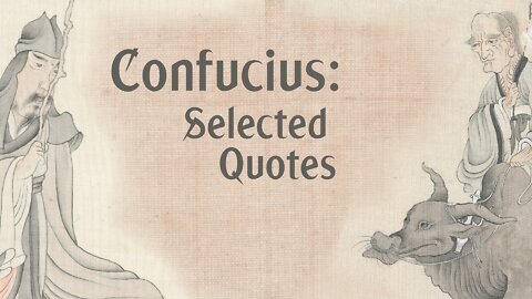 Xtra 0005 Confucius: Selected Quotes