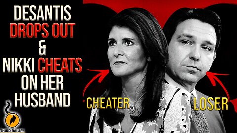 Ron DeSantis DROPS OUT of White House race AND Nikki Haley DID cheat on husband... twice, at least.