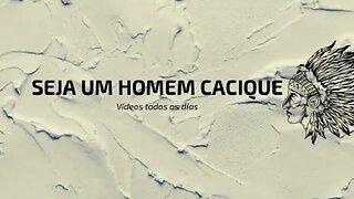 Seja um homem cacique! 04