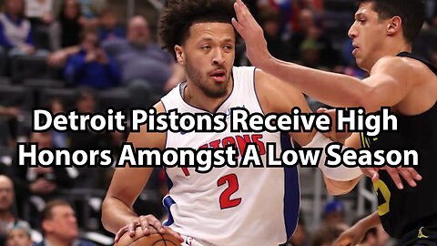 Detroit Pistons Receive High Honors Amongst A Low Season