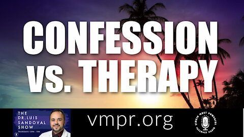 18 Feb 21, The Dr. Luis Sandoval Show: Confession vs. Therapy