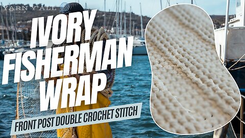 Ivory Fisherman Wrap - Work in Progress - ASMR - Yarn Y'all episode 134