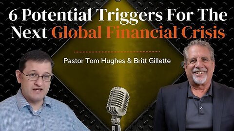 6 Potential Triggers For The Next Global Financial Crisis | LIVE With Tom Hughes & Britt Gillette