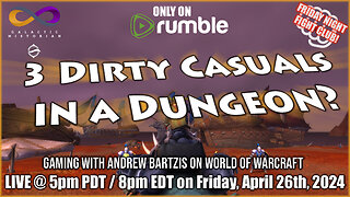 Dungeon w/ only 3 Dirty Casuals? World of Warcraft! Q&A in the chat with Andrew Bartzis!