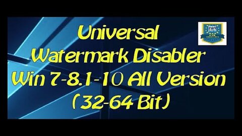 Universal Watermark Disabler Win 7-8.1-10 All Version (32-64 Bit)