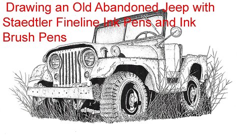 Reviving History: Drawing an Old Abandoned Jeep with Staedtler Fineline Ink Pens and Ink Brush Pens