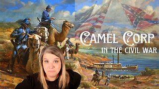 CAMELS in the Civil WAR?!? | The Story of the U.S. Army Camel Corp