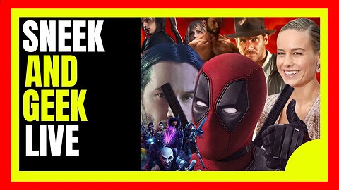 SNEEK N GEEK LIVE: Deadpool 3/John Wick 4/Brie Larson/Redfall/Indiana Jones/Resident Evil 4