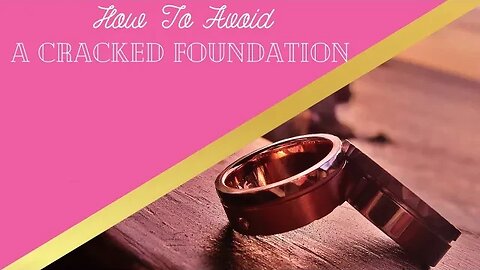 How To Avoid A Cracked Foundation | Wifehood & Marriage