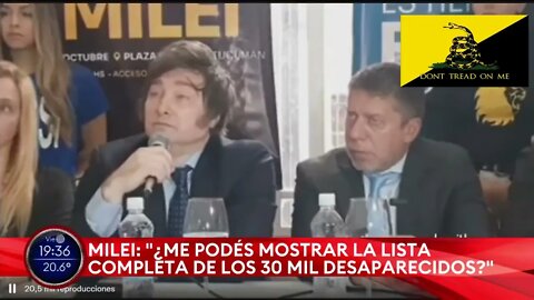 2022 09 30 Javier Milei Me podes mostrar la lista de los 30 mill desaparecidos?