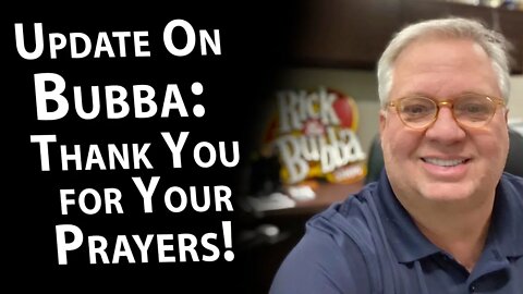 Update on Bubba: Thank You For Your Prayers!