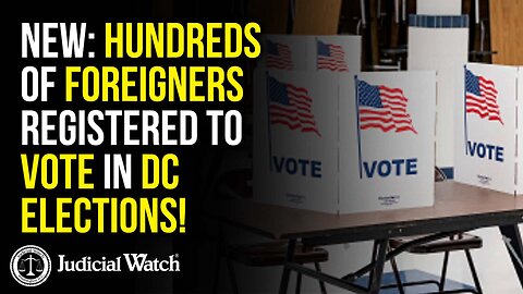 NEW: HUNDREDS OF FOREIGNERS REGISTERED TO VOTE IN DC ELECTIONS!