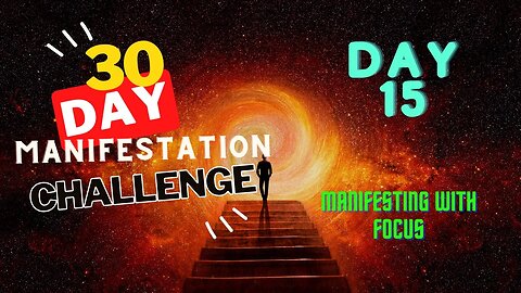 30 Day Manifestation Challenge: Day 15 - Manifesting with Focus