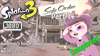 RRR March 03, 2024 Splatoon 3 Side Order (Part 14) Order Shot Complete