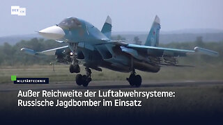 Außer Reichweite der Luftabwehrsysteme: Russische Jagdbomber im Einsatz