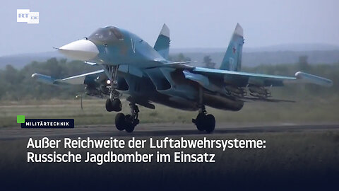 Außer Reichweite der Luftabwehrsysteme: Russische Jagdbomber im Einsatz