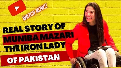 Muniba Mazari - The Real Story Of Pakistani Brave Girl - The Iron lady of Pakistan