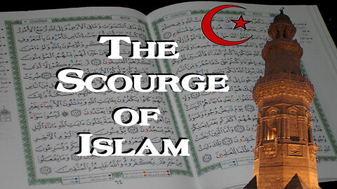 THE SCOURGE OF ISLAM