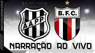 PONTE PRETA X BOTAFOGO - SP | NARRAÇÃO AO VIVO | CAMPEONATO BRASILEIRO SÉRIE B - 4ª RODADA